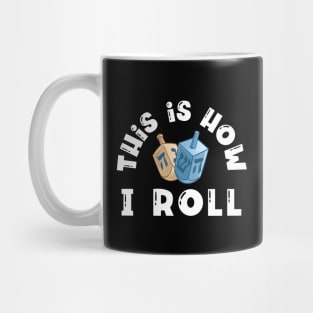 This is How I roll Dreidel Hanukkah Mug